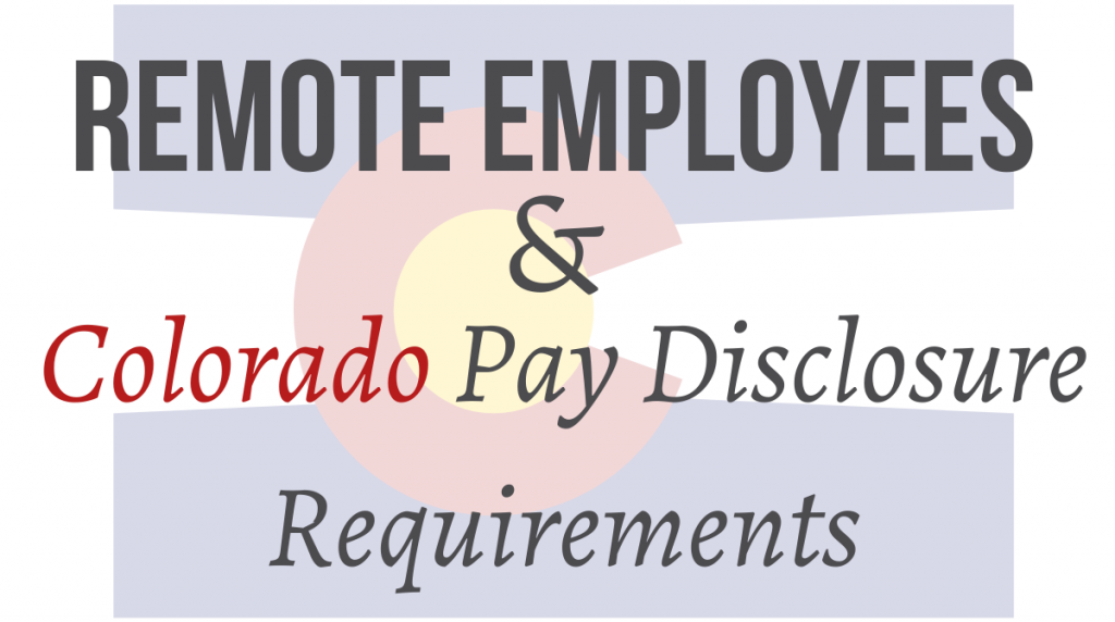 Remote Employees and Colorado Pay Disclosure Requirements