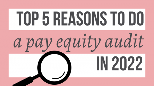 Newsroom image for the post Top 5 Reasons to Do a Pay Equity Audit in 2022