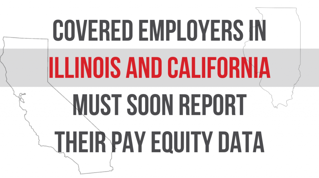Covered Employers in Illinois and California Must Soon Report Their Pay Equity Data to the State