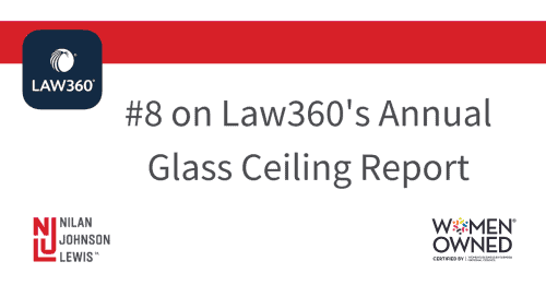 Newsroom image for the post Nilan Johnson Lewis at No. 8 on Law360’s Glass Ceiling Report