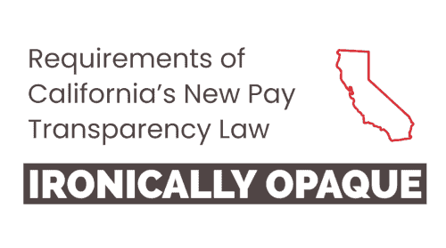 Newsroom image for the post Requirements of California’s New Pay Transparency Law Ironically Opaque