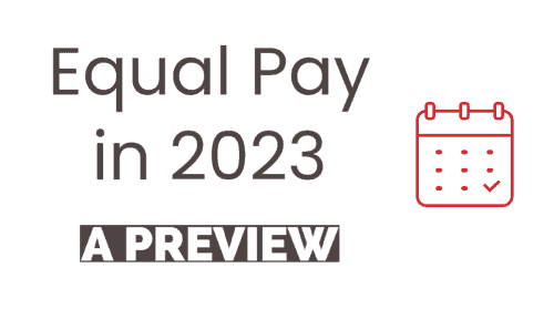 Newsroom image for the post Equal Pay in 2023: A Preview