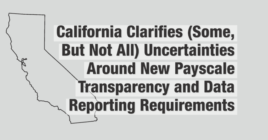 California Clarifies (Some, but Not All) Uncertainties Around New Payscale Transparency and Data Reporting Requirements