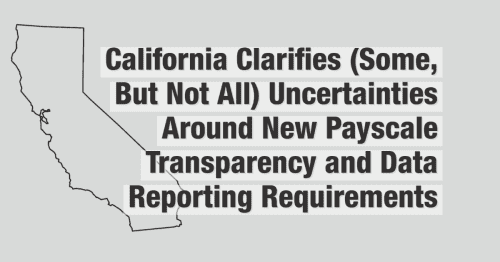 Newsroom image for the post California Clarifies (Some, but Not All) Uncertainties Around New Payscale Transparency and Data Reporting Requirements