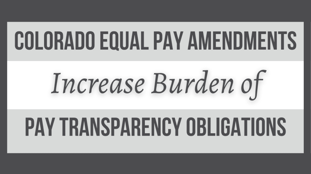 Colorado Equal Pay Amendments Increase Burden of Pay Transparency Obligations
