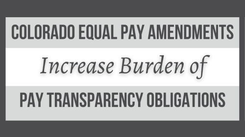 Newsroom image for the post Colorado Equal Pay Amendments Increase Burden of Pay Transparency Obligations