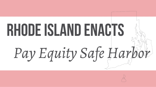 Newsroom image for the post Rhode Island Enacts Pay Equity Safe Harbor