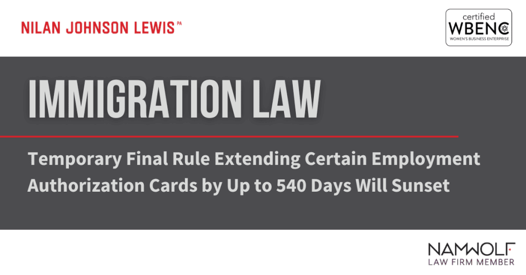 EMPLOYERS TAKE NOTE: Temporary Final Rule Extending Certain Employment Authorization Cards by Up to 540 Days Will Sunset on October 26, 2023