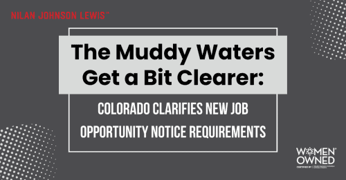 Newsroom image for the post The Muddy Waters Get a Bit Clearer: Colorado Clarifies New Job Opportunity Notice Requirements