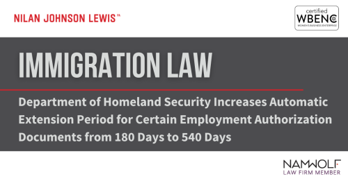 Newsroom image for the post Department of Homeland Security Increases Automatic Extension Period for Certain Employment Authorization Documents from 180 Days to 540 Days