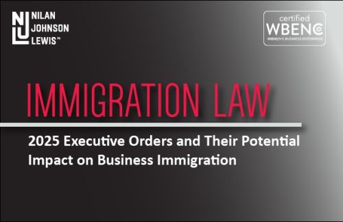 Newsroom image for the post 2025 Executive Orders and Their Potential Impact on Business Immigration