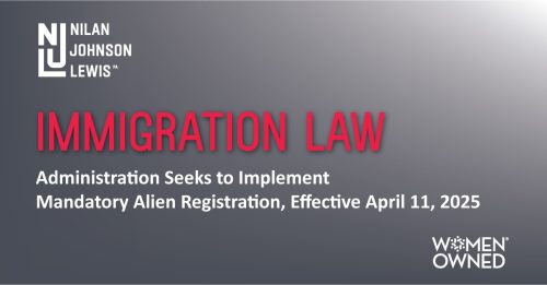 Newsroom image for the post Administration Seeks to Implement Mandatory Alien Registration, Effective April 11, 2025
