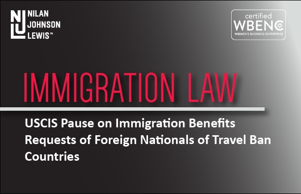USCIS Pause on Immigration Benefits Requests of Foreign Nationals of Travel Ban Countries
